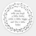 Mat Diod Porslen | Porcelain Coaster - Friends Make You Laugh