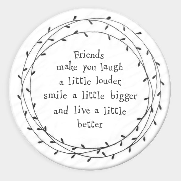 Mat Diod Porslen | Porcelain Coaster - Friends Make You Laugh