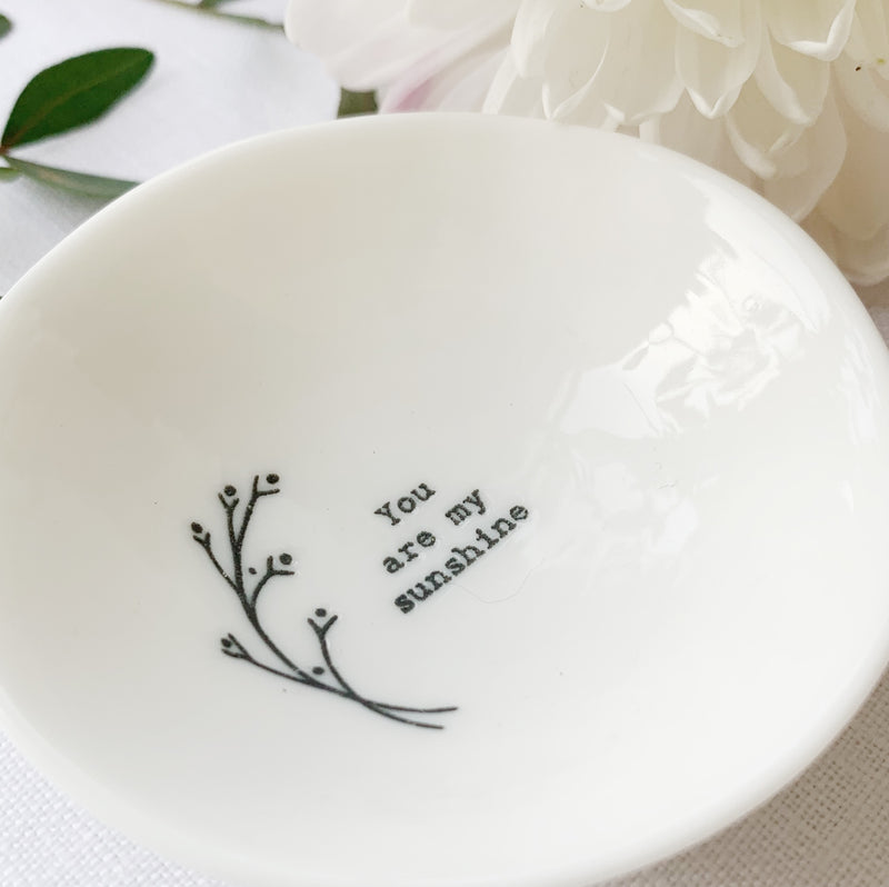 Desgyl Fechan Borslen | East of India Small Porcelain Dish - You Are My Sunshine